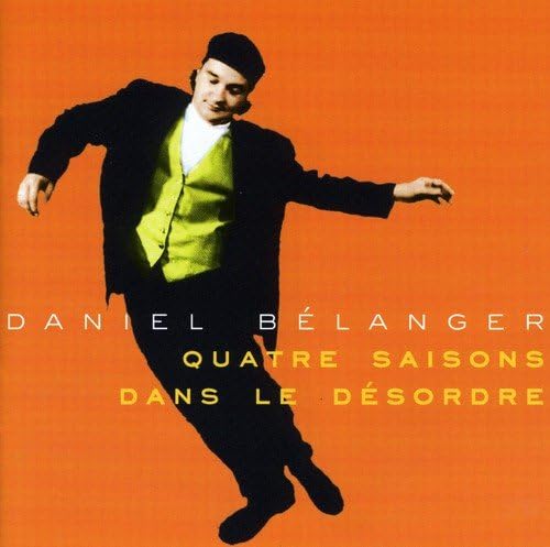 Quatre saisons dans le désordre [Audio CD] Daniel Belanger