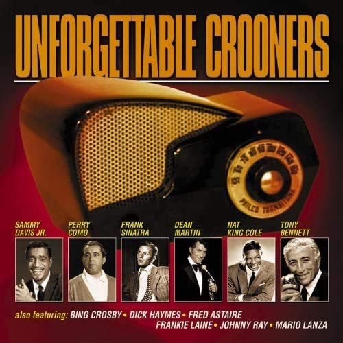 Unforgettable Crooners [Audio CD] Tony Bennett/ Dick Haymes/ Bing Crosby/ Frank Sinatra/ Dean Martin/ Sammy Davis/ Pery Como/ Nat King Cole/ Frankie Laine/ Johnny Ray/ Fred Astaire/ Al Jolson/