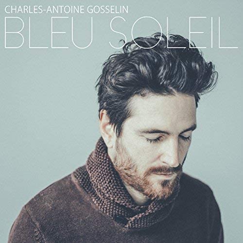 Bleu Soleil [Audio CD] Charles-Antoine Gosselin