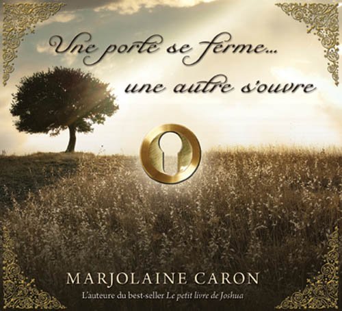 Une porte se ferme… Une autre s'ouvre (NE) [CD-ROM] Caron, Marjolaine