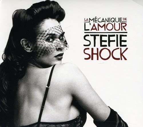 La Mecanique De L'amour [Audio CD] Stefie Shock