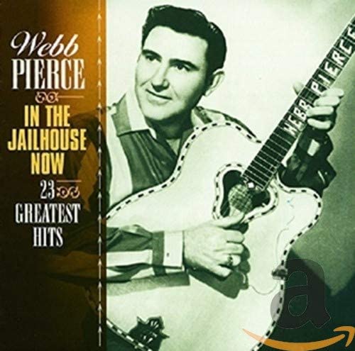 In The Jailhouse Now [Audio CD] Webb Pierce