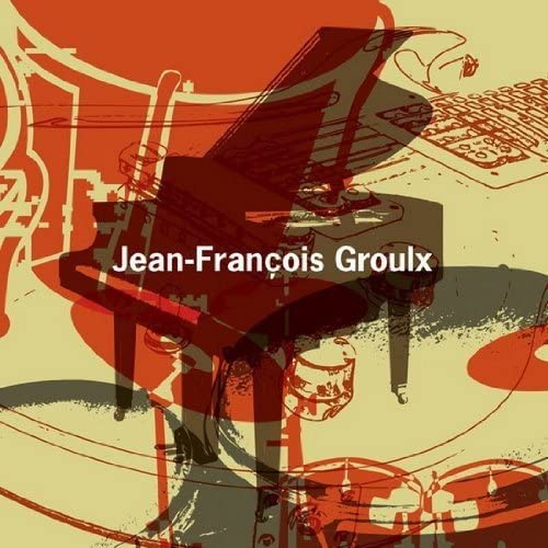 Jean-Francois Groulx [Audio CD] Groulx/ Jean-Francois