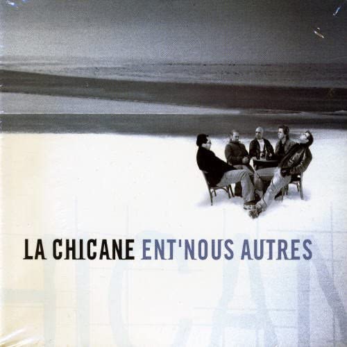 Ent'nous autres [Audio CD] La Chicane