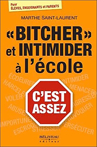 Bitcher et intimider l'école c'est assez [Paperback] Saint-Laurent/Marthe