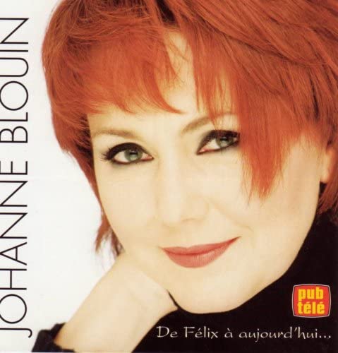 De Felix à Aujourd'hui... [Audio CD] Johanne Blouin