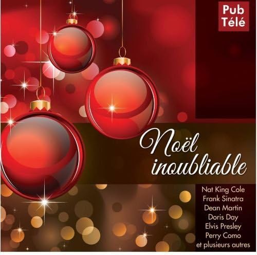 Noël inoubliable [Audio CD] Artistes Variés / Various Artists; Elvis Presley; Nat King Cole; Dean Martin; Bing Crosby; Frank Sinatra; Brenda Lee; Doris Day and Andy Williams