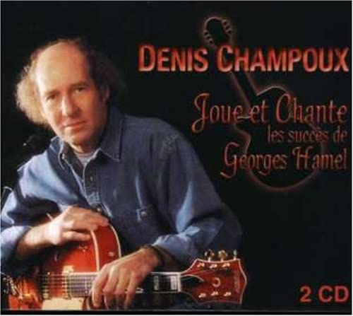 Joue Et Chante Les Succes de Georges Hamel (2CD) [Audio CD] Denis Champoux