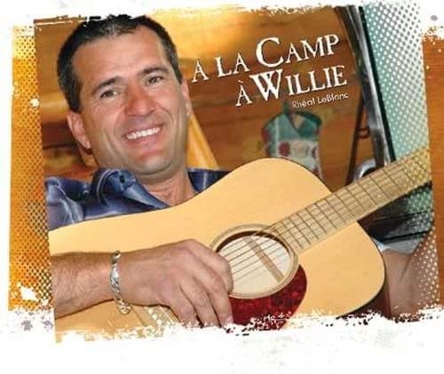 LEBLANC,RHEAL - A LA CAMP A WILLIE [Audio CD] LEBLANC,RHEAL