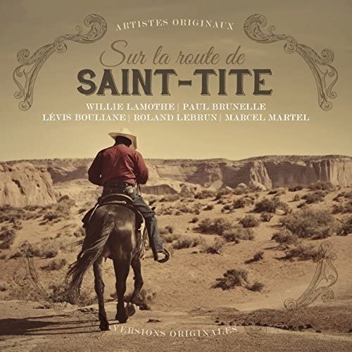 Sur la route de Saint-Tite [Audio CD] Willie Lamothe, Paul Brunelle, Lévis Bouliane, Carmen Richer, Roland Lebrun and Marcel Martel