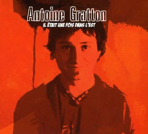 Il Etait Une Fois Dans L'est [Audio CD] Antoine Gratton