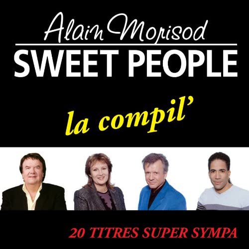 La Compil' : 20 titres super sympa [Audio CD] Morisod/ Alain and Sweet People and Alain Morisod & Sweet People
