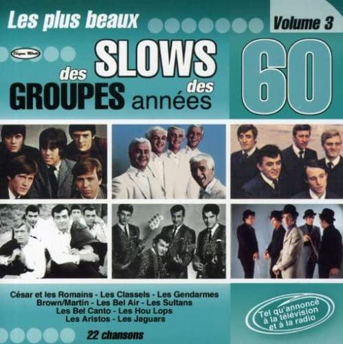 Les Plus Beaux Slows Des Groupes Des Années 60, Volume 3 [Audio CD] Artistes Variés