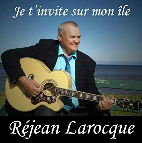 Je T'Invite Sur Mon Ile [Audio CD] Rejean Larocque