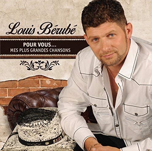 Pour vous… mes plus grandes chansons [Audio CD] Louis Bérubé