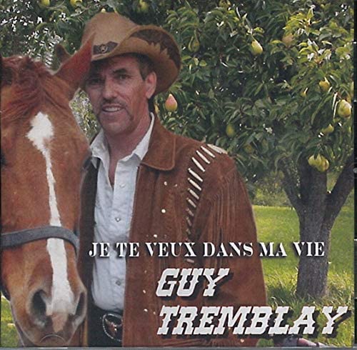 GUY TREMBLAY - JE TE VEUX DANS MA VIE [Audio CD] GUY TREMBLAY