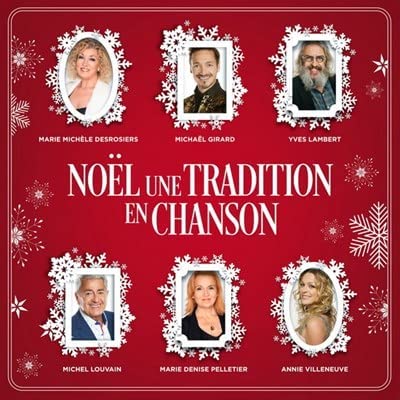Noël une Tradition en Chanson [Audio CD] Michel Louvain, Yves Lambert; Marie Denise Pelletier; Michaël; Marie Michel Desrosiers and Annie Villeneuve