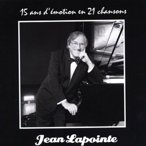 15 Ans D'Emotion En 21 Chansons by Jean Lapointe (2013-05-04) [Audio CD] Jean Lapointe