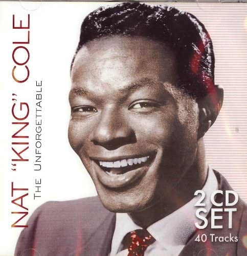 NAT KING COLE - THE UNFORGETTABLE 2-CD SET [Audio CD]