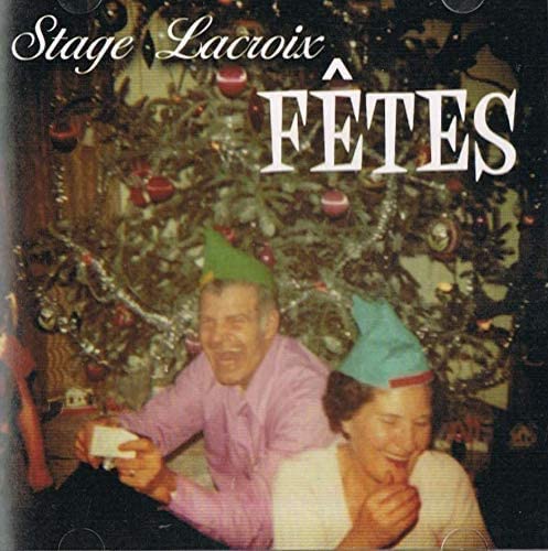Fetes avec Stage Lacroix (Chansons du Temps des Fetes incluant le succes radio: 1-2-3-4-5 Bieres) [Audio CD] Stage Lacroix