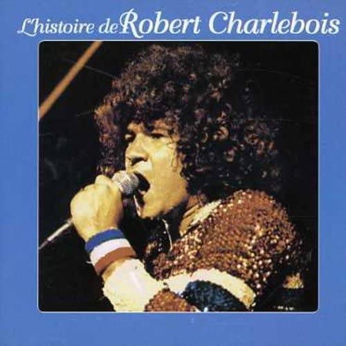 L'Histoire de Robert Charlebois - 2 Disques [Audio CD] Robert Charlebois
