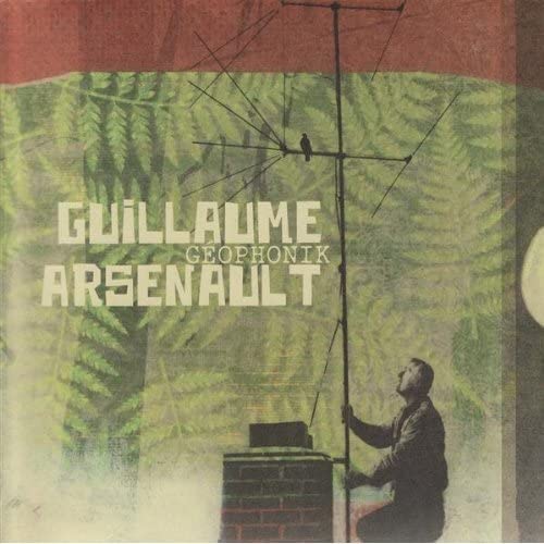 Geophonik [Audio CD] Guillaume Arsenault