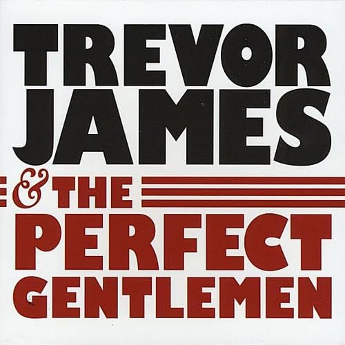 Trevor James & the Perfect Gentlemen [Audio CD] Trevor James & the Perfect Gentlemen