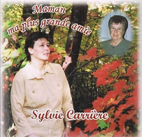 Maman ma plus grande amie [Audio CD] Sylvie Carriere