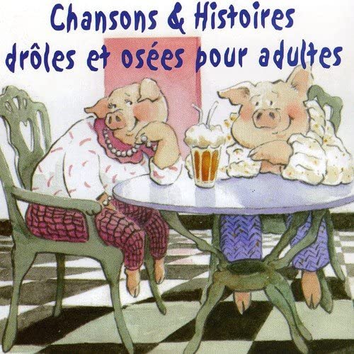 Chansons & Histoires Droles Et Osées... [Audio CD] Chansons Pour Adulte