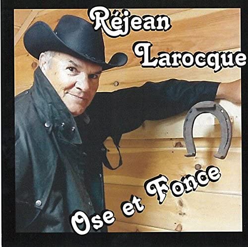 Ose et fonce (country/western) [Audio CD] Rejean Larocque