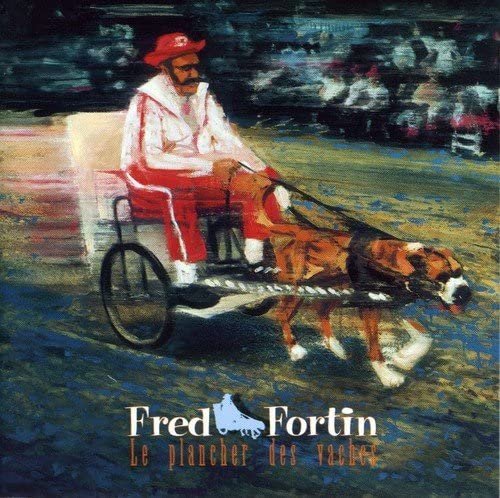 Plancher Des Vaches [Audio CD] Fred Fortin
