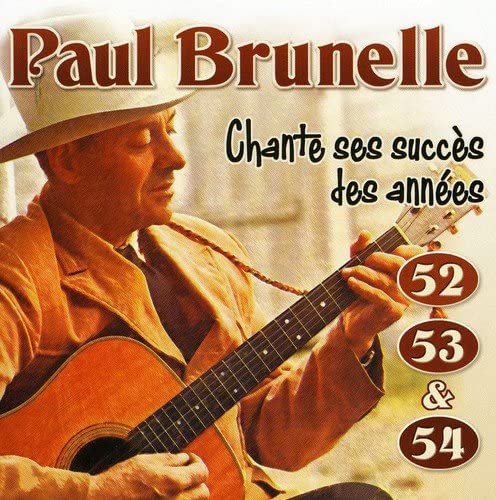 Chante Ses Succes Des Annees 52/53 Et 54 [Audio CD] Paul Brunelle