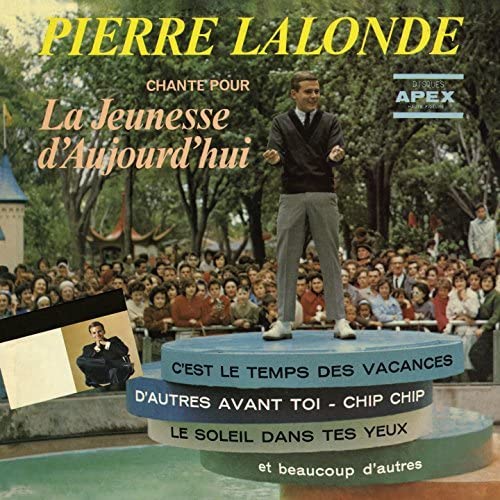 Chante Pour La Jeunesse D'Aujourd'Hui [Audio CD] Pierre Lalonde