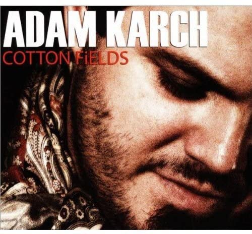 Cotton Fields [Audio CD] ADAM KARCH