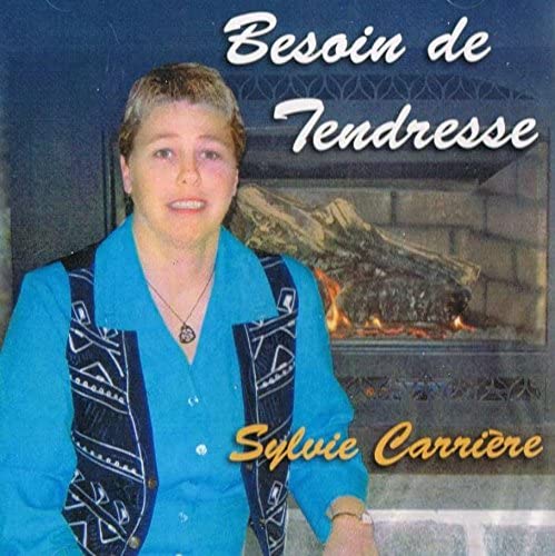 Besoin de Tendresse (avec la participation de Normand Grenier: Tour a tour) [Audio CD] Sylvie Carriere