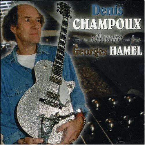 Chante Georges Hamel [Audio CD] Denis Champoux