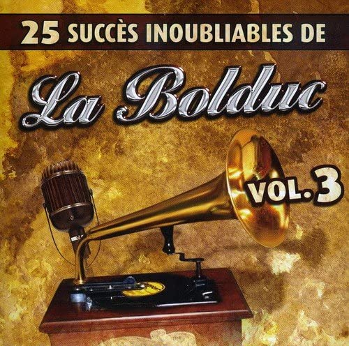 La Bolduc//25 Succes Inoubliables Vol 3 [Audio CD] La Bolduc