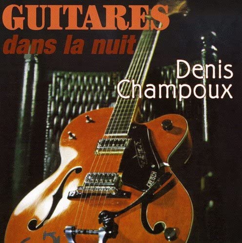 Guitares Dans La Nuit [Audio CD] Denis Champoux