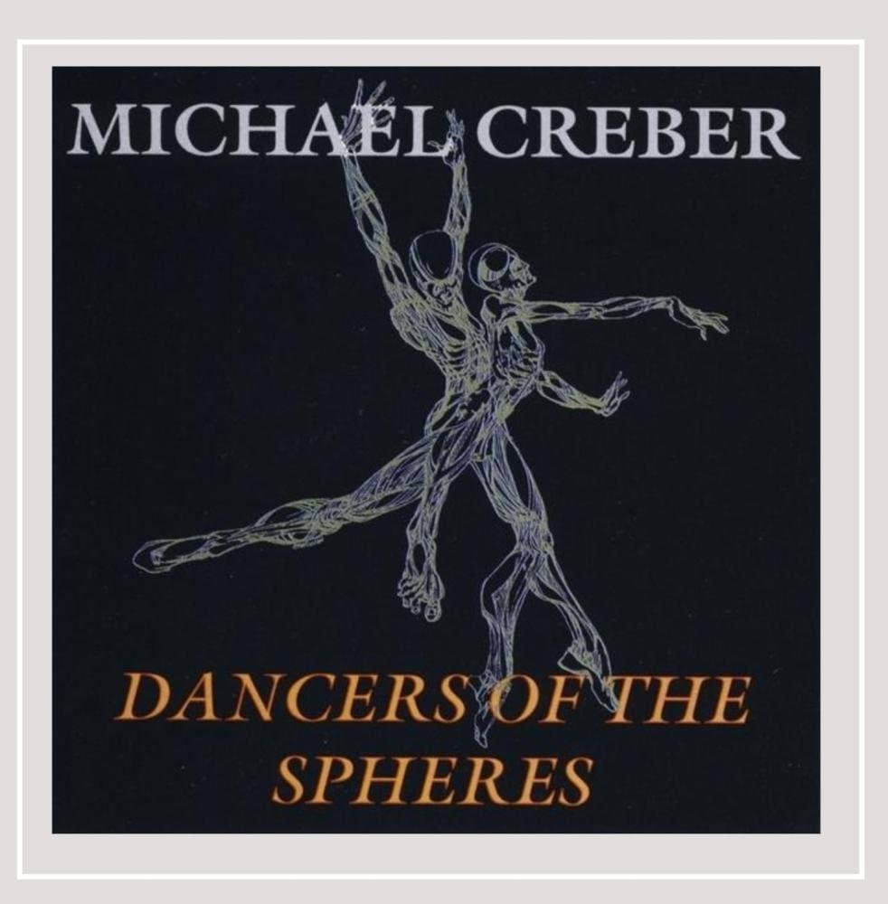Dancers of the Spheres [Audio CD] Michael Creber