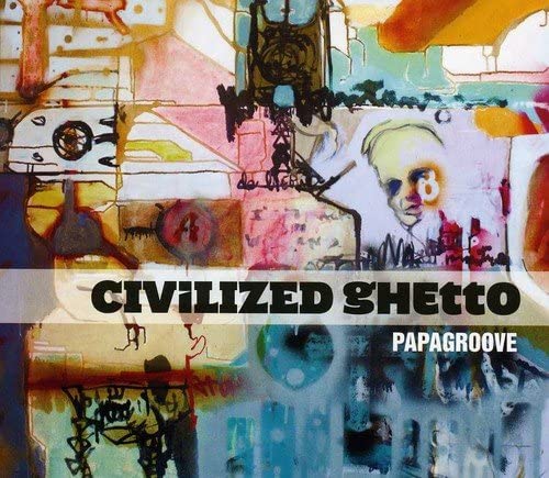 Civilized Ghetto [Audio CD] Papagroove
