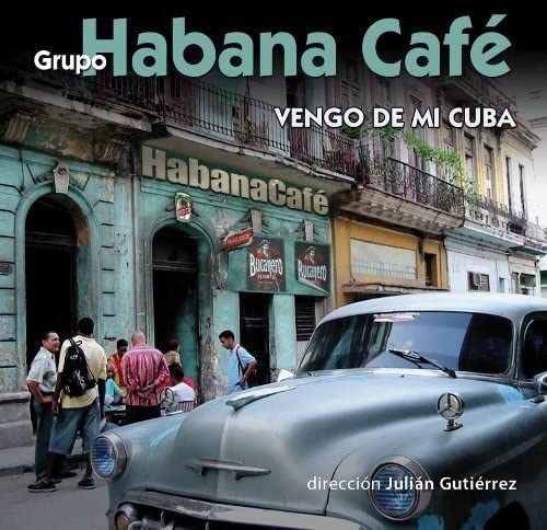 Vengo De Mi Cuba [Audio CD] Habana Cafe