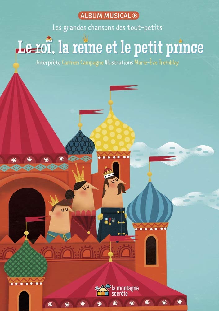 Le roi, la reine et le petit prince: Les grandes chansons des tout-petits [Paperback] Campagne, Carmen and Tremblay, Marie-Eve