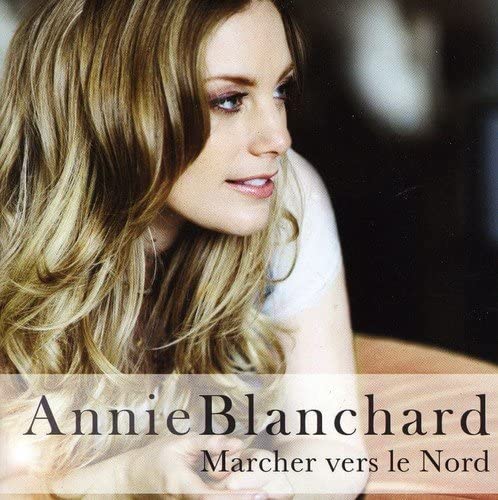 Marcher Vers Le Nord [Audio CD] Annie Blanchard; R jean Bouchard; Jean-Marie Benoit; Mathieu Provencal; Steve Marin; Jean-François Breau and Paul Daraîche