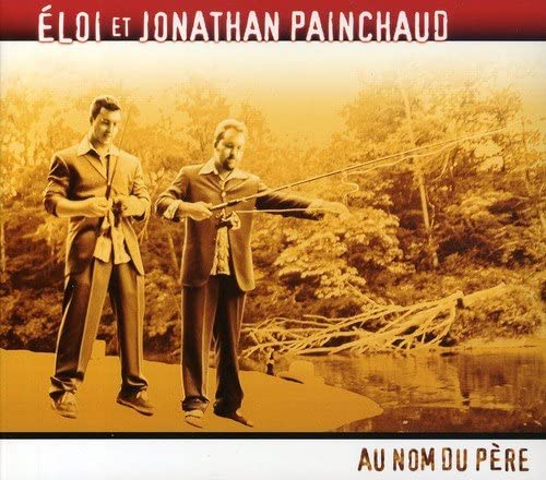 Au nom du Père [Audio CD] ELOI ET JONATHAN PAINCHAUD