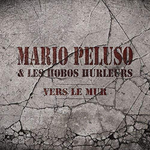 Vers le mur [Audio CD] Mario Peluso & Les Hobos Hurleurs