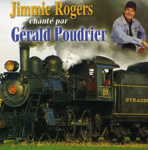 Jimmie Rogers Chante Par [Audio CD] Gerald Poudrier