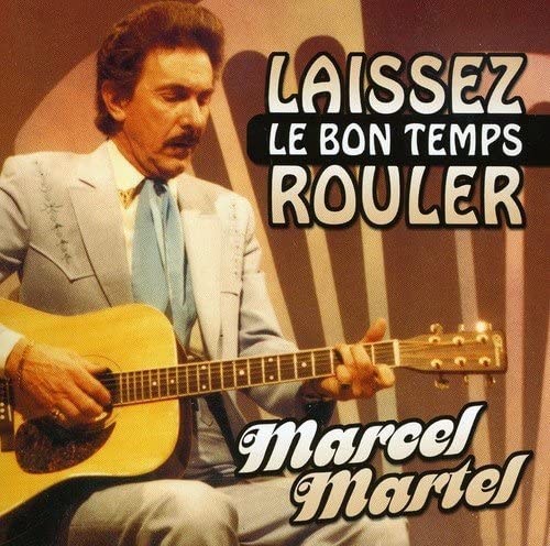 Laissez Le Bon Temp Rouler [Audio CD] Marcel Martel