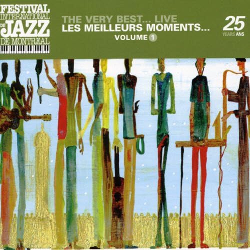 Festival International de Jazz de Montreal: The Very Best... Live, Vol. 1 / Les meilleurs moments, vol. 1 [Audio CD] Various Artists