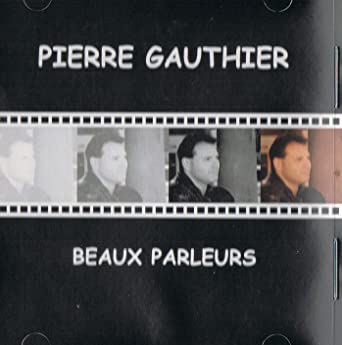 Beaux Parleurs [Audio CD] Pierre Gauthier