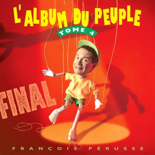 L'Album du peuple tome 4 Final [Audio CD] Francois Pérusse